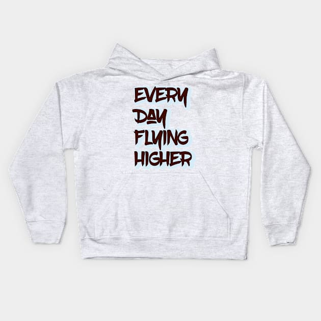 Every Day Flying Higher Kids Hoodie by FamilyCurios